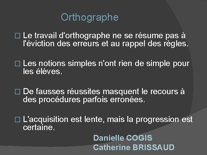 Orthographe � Le travail d'orthographe ne se résume pas à l'éviction des erreurs et
