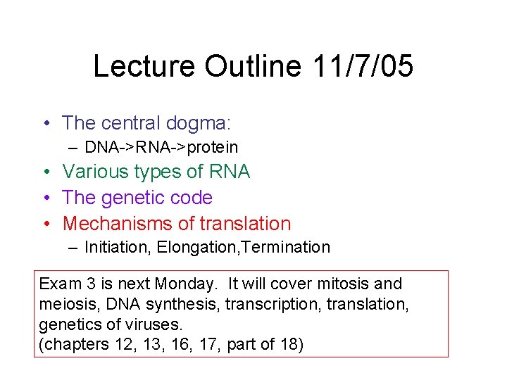 Lecture Outline 11/7/05 • The central dogma: – DNA->RNA->protein • Various types of RNA