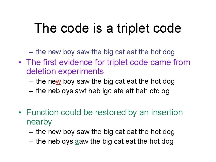 The code is a triplet code – the new boy saw the big cat