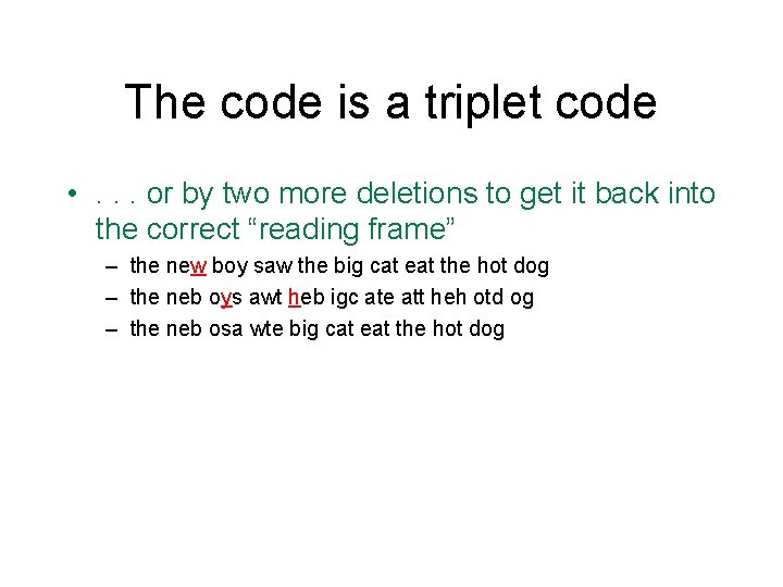 The code is a triplet code • . . . or by two more The code is a triplet code • . . . or by two more