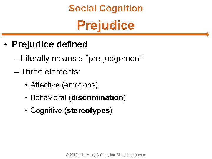 Social Cognition Prejudice • Prejudice defined – Literally means a “pre-judgement” – Three elements: