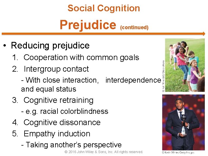 Social Cognition Prejudice (continued) • Reducing prejudice 1. Cooperation with common goals 2. Intergroup