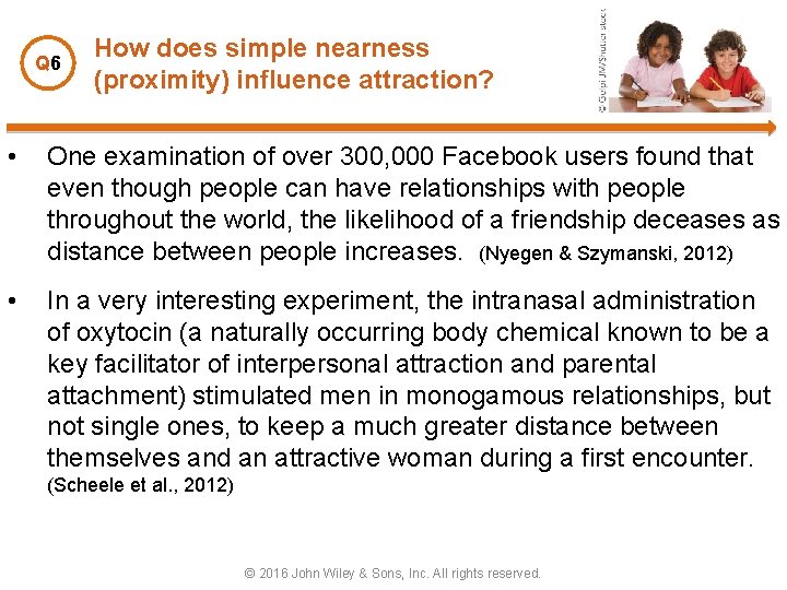 Q 6 How does simple nearness (proximity) influence attraction? • One examination of over