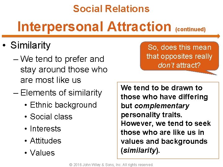 Social Relations Interpersonal Attraction (continued) • Similarity – We tend to prefer and stay
