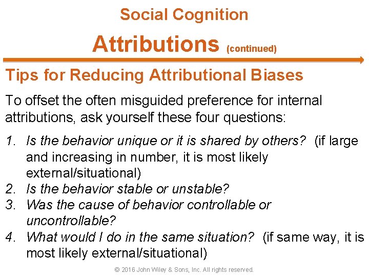 Social Cognition Attributions (continued) Tips for Reducing Attributional Biases To offset the often misguided