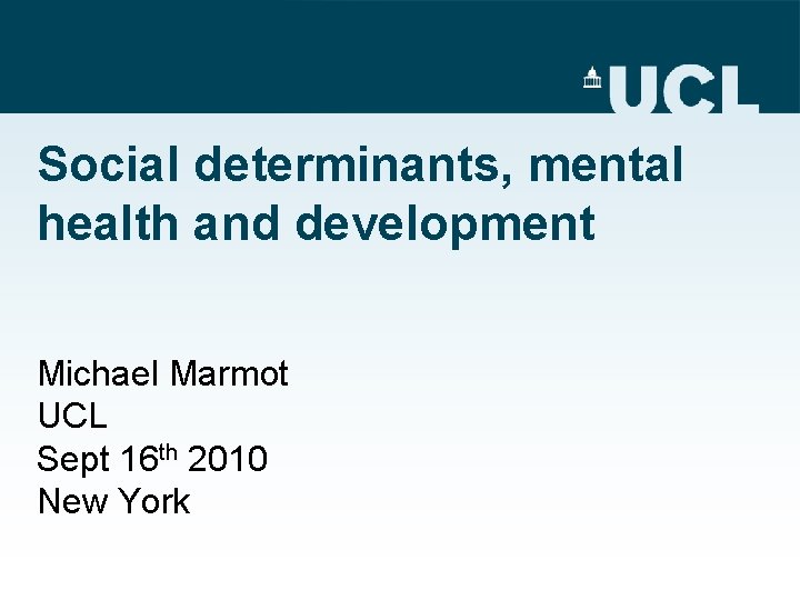 Social determinants mental health and development Michael Marmot