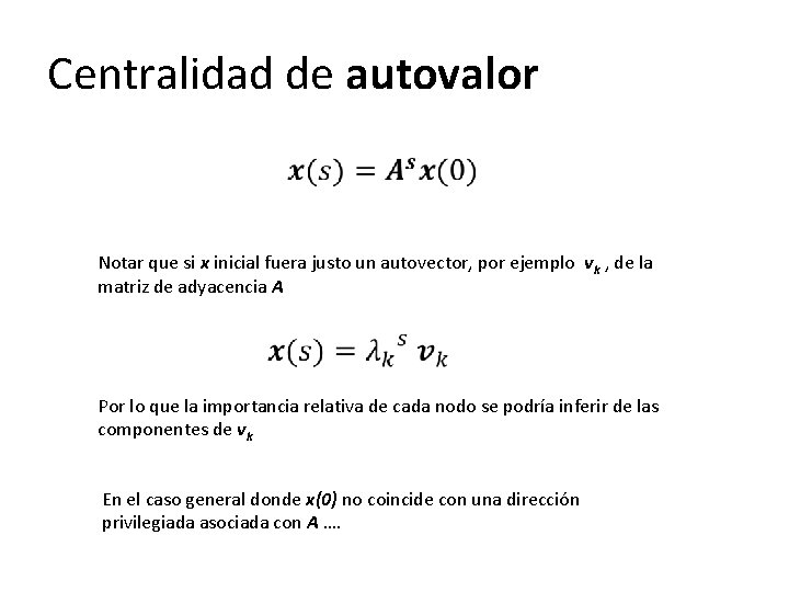 Centralidad de autovalor Notar que si x inicial fuera justo un autovector, por ejemplo