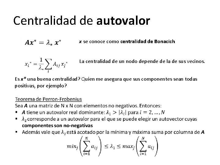 Centralidad de autovalor x se conoce como centralidad de Bonacich La centralidad de un