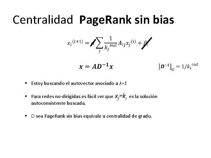 Centralidad Page. Rank sin bias § Estoy buscando el autovector asociado a λ=1 §