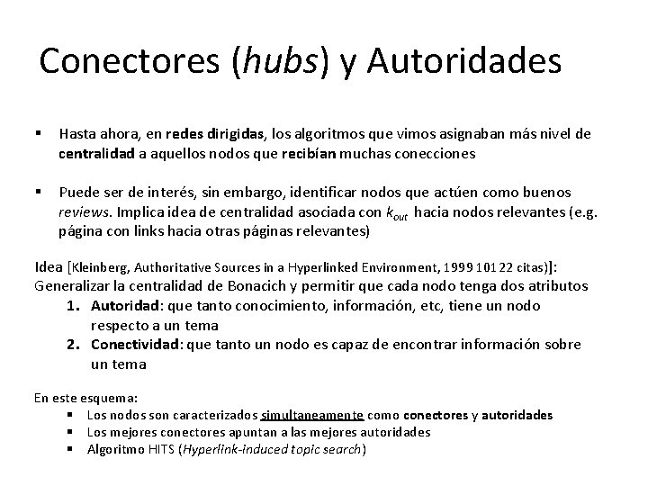 Conectores (hubs) y Autoridades § Hasta ahora, en redes dirigidas, los algoritmos que vimos