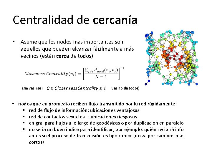 Centralidad de cercanía • Asume que los nodos mas importantes son aquellos que pueden