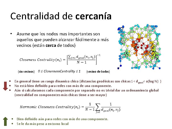 Centralidad de cercanía • Asume que los nodos mas importantes son aquellos que pueden