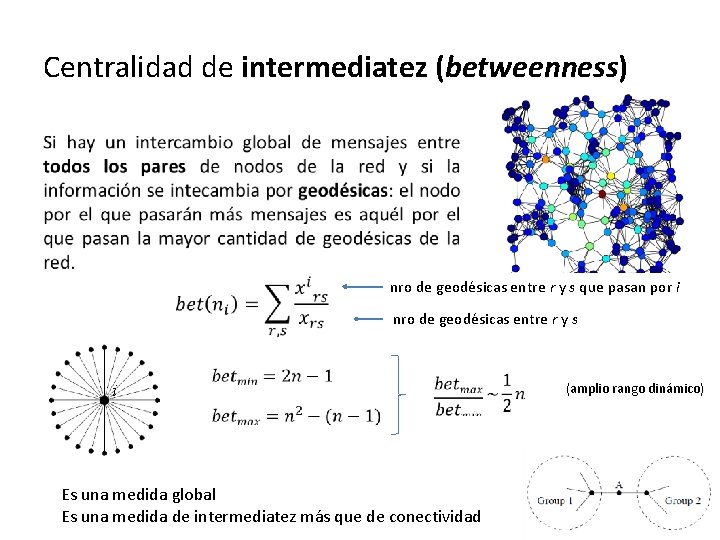 Centralidad de intermediatez (betweenness) • nro de geodésicas entre r y s que pasan