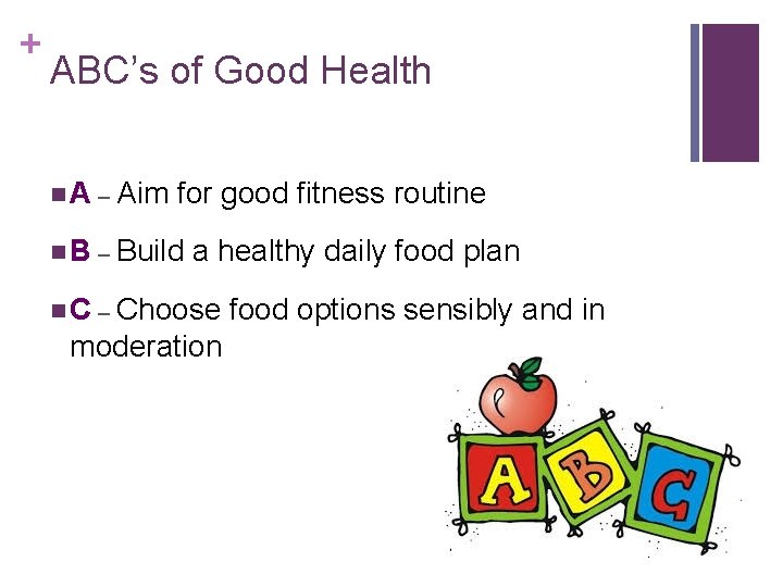 + ABC’s of Good Health n A – Aim for good fitness routine n