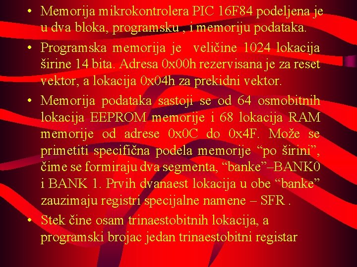  • Memorija mikrokontrolera PIC 16 F 84 podeljena je u dva bloka, programsku