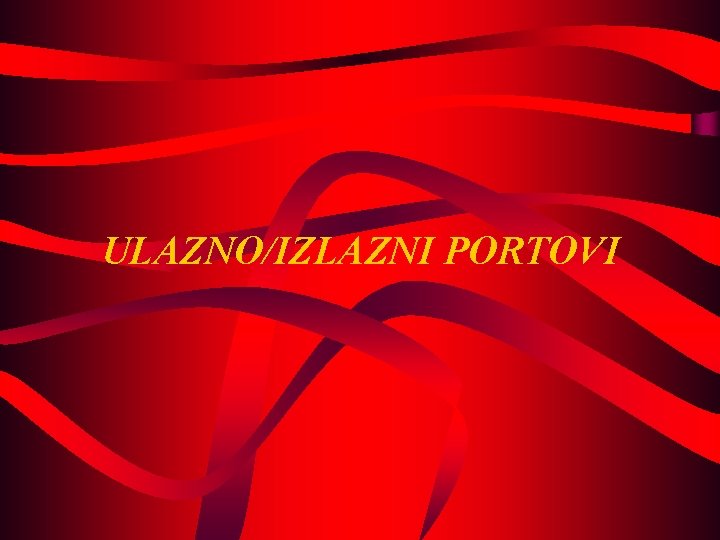 ULAZNO/IZLAZNI PORTOVI 