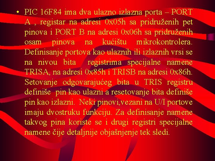  • PIC 16 F 84 ima dva ulazno izlazna porta – PORT A