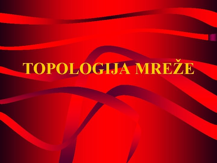 TOPOLOGIJA MREŽE 