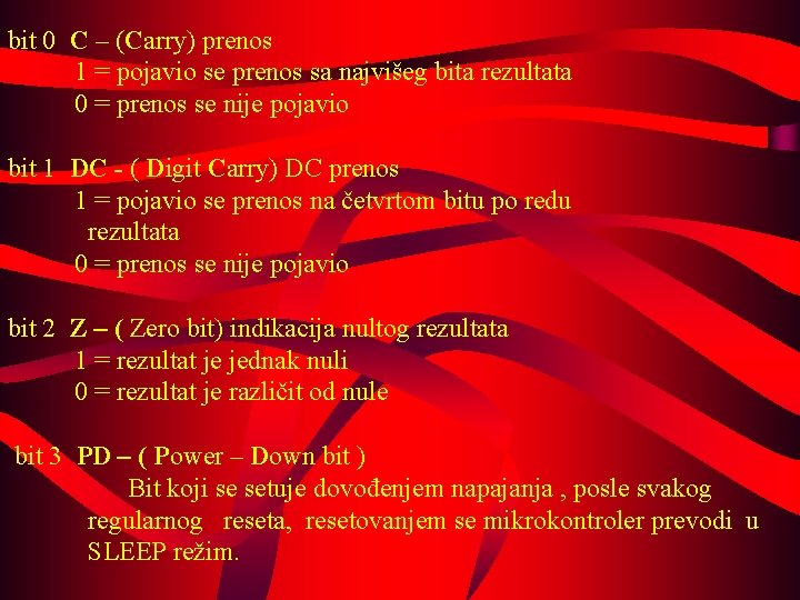  bit 0 C – (Carry) prenos 1 = pojavio se prenos sa najvišeg