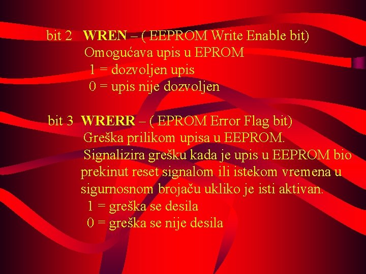  bit 2 WREN – ( EEPROM Write Enable bit) Omogućava upis u EPROM