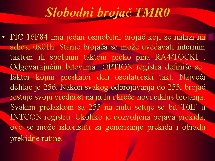 Slobodni brojač TMR 0 • PIC 16 F 84 ima jedan osmobitni brojač koji