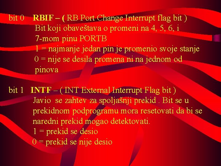  bit 0 RBIF – ( RB Port Change Interrupt flag bit ) Bit