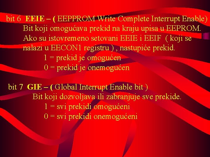  bit 6 EEIE – ( EEPPROM Write Complete Interrupt Enable) Bit koji omogućava