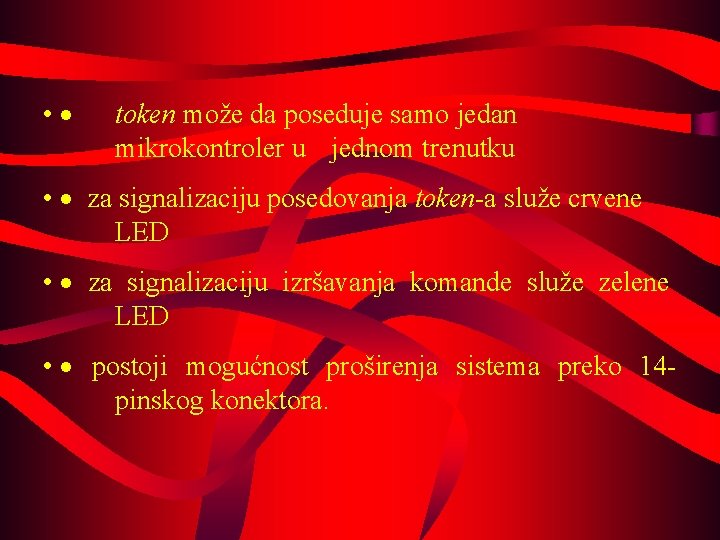  • token može da poseduje samo jedan mikrokontroler u jednom trenutku • za