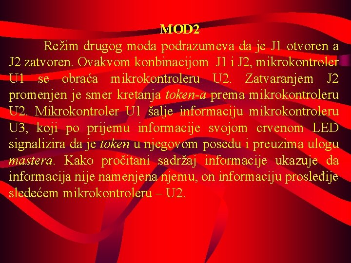 MOD 2 Režim drugog moda podrazumeva da je J 1 otvoren a J 2