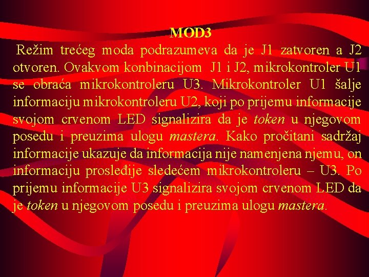 MOD 3 Režim trećeg moda podrazumeva da je J 1 zatvoren a J 2