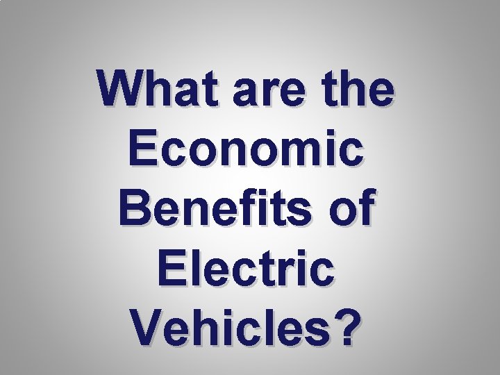 What are the Economic Benefits of Electric Vehicles? 