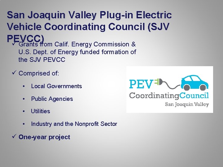 San Joaquin Valley Plug-in Electric Vehicle Coordinating Council (SJV PEVCC) ü Grants from Calif.