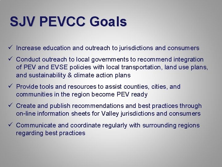 SJV PEVCC Goals ü Increase education and outreach to jurisdictions and consumers ü Conduct