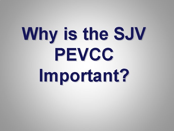 Why is the SJV PEVCC Important? 
