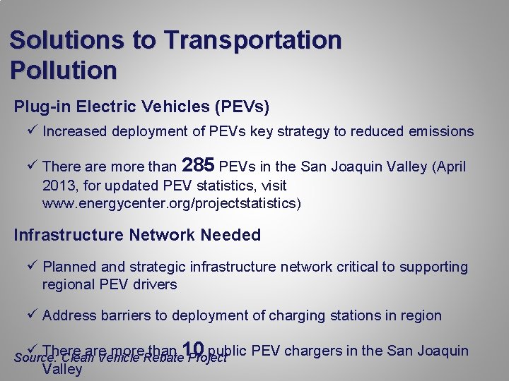 Solutions to Transportation Pollution Plug-in Electric Vehicles (PEVs) ü Increased deployment of PEVs key