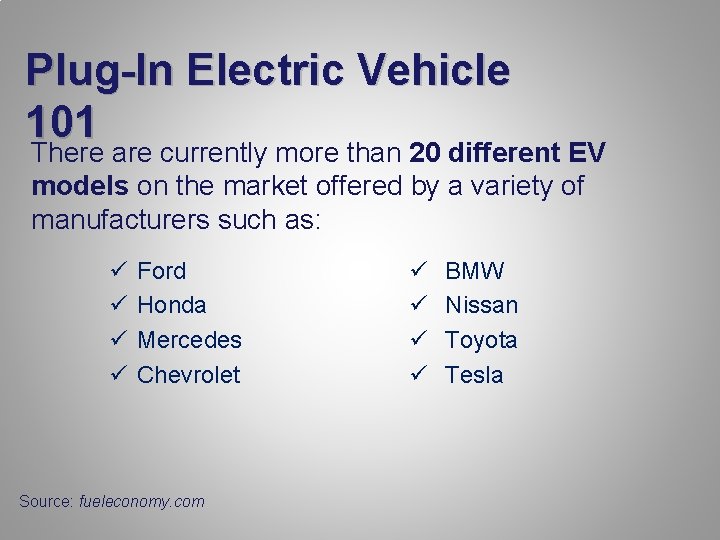 Plug-In Electric Vehicle 101 There are currently more than 20 different EV models on