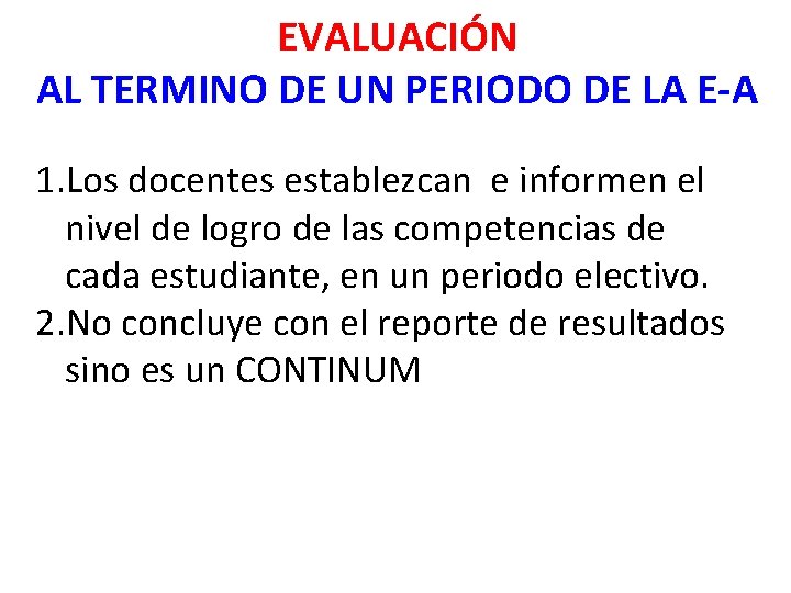 EVALUACIÓN AL TERMINO DE UN PERIODO DE LA E-A 1. Los docentes establezcan e