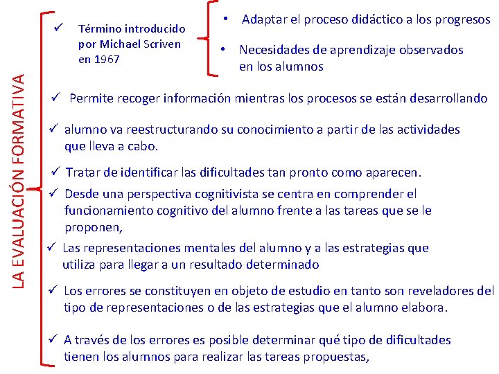 LA EVALUACIÓN FORMATIVA ü Término introducido por Michael Scriven en 1967 • Adaptar el