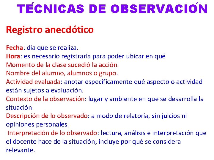 TE CNICAS DE OBSERVACIO N Registro anecdótico Fecha: día que se realiza. Hora: es