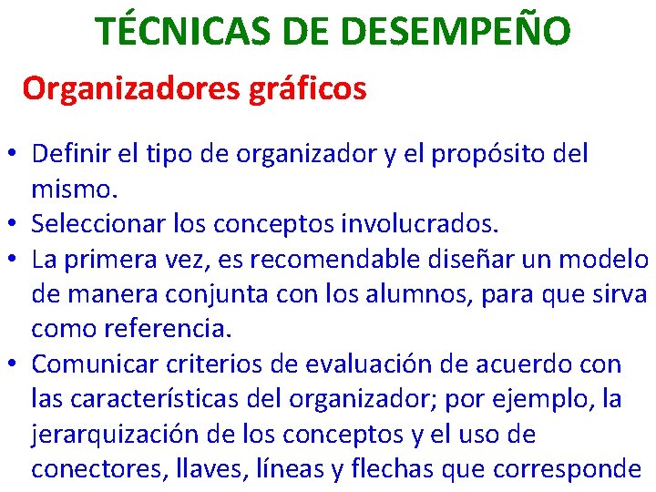 TÉCNICAS DE DESEMPEÑO Organizadores gra ficos • Definir el tipo de organizador y el