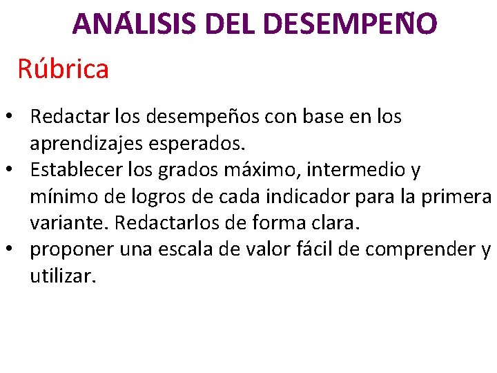 ANA LISIS DEL DESEMPEN O Ru brica • Redactar los desempeños con base en