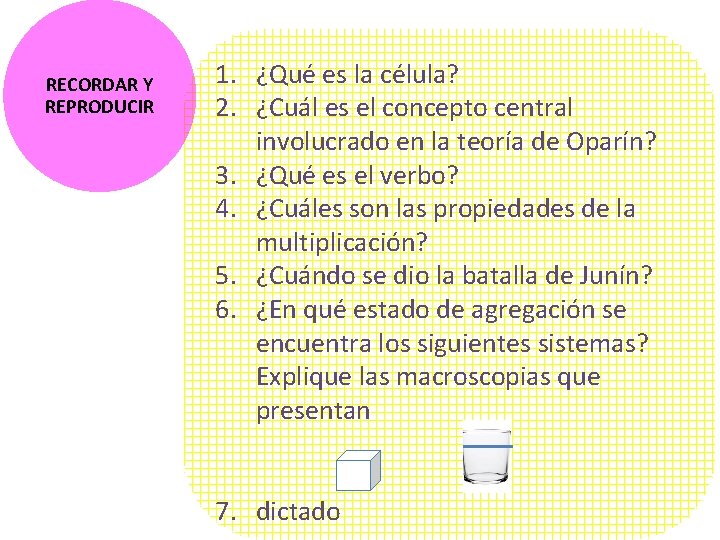 RECORDAR Y REPRODUCIR 1. ¿Qué es la célula? 2. ¿Cuál es el concepto central