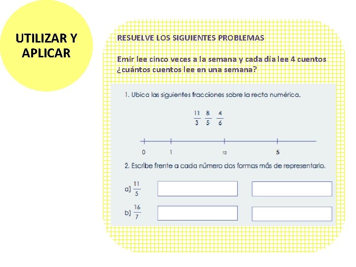 UTILIZAR Y APLICAR RESUELVE LOS SIGUIENTES PROBLEMAS Emir lee cinco veces a la semana