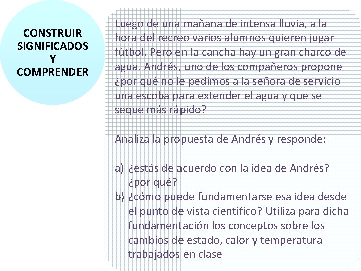 CONSTRUIR SIGNIFICADOS Y COMPRENDER Luego de una mañana de intensa lluvia, a la hora