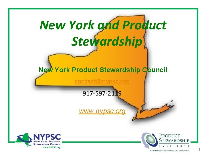 New York and Product Stewardship New York Product Stewardship Council contact@nypsc. org 917 -597