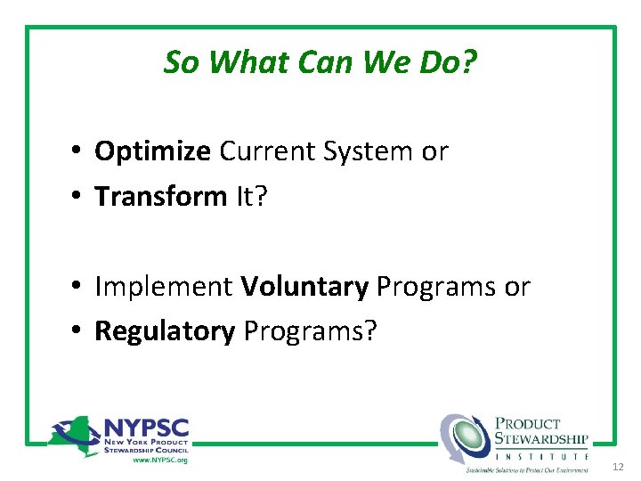 So What Can We Do? • Optimize Current System or • Transform It? •