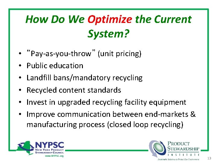 How Do We Optimize the Current System? • • • “Pay-as-you-throw” (unit pricing) Public