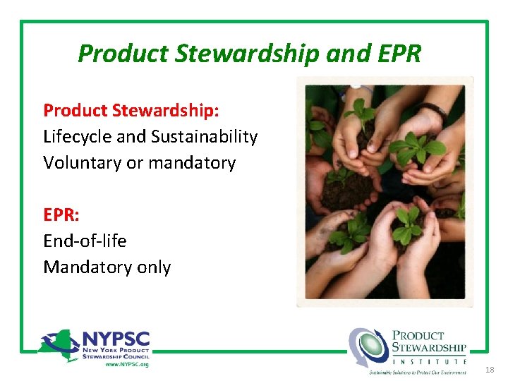 Product Stewardship and EPR Product Stewardship: Lifecycle and Sustainability Voluntary or mandatory EPR: End-of-life
