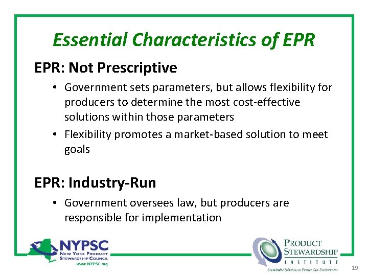 Essential Characteristics of EPR: Not Prescriptive • Government sets parameters, but allows flexibility for