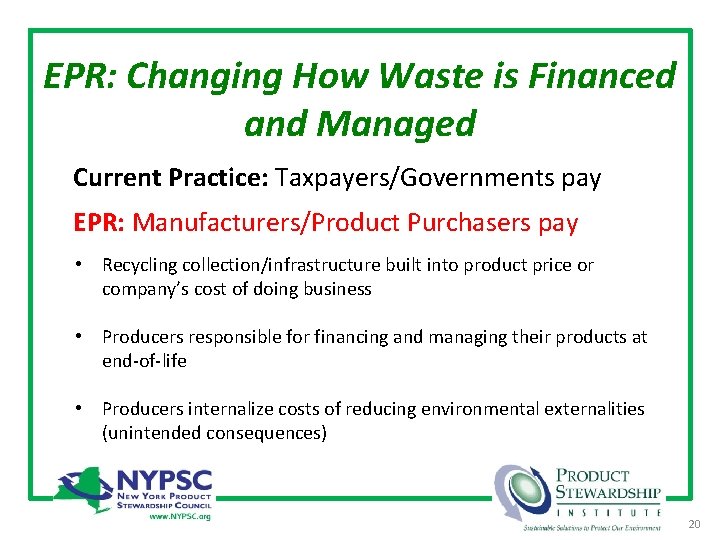 EPR: Changing How Waste is Financed and Managed Current Practice: Taxpayers/Governments pay EPR: Manufacturers/Product